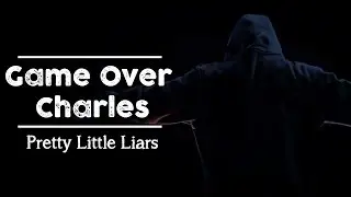 Pretty Little Liars | Game Over, Charles [6x10]
