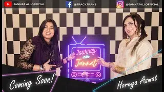 Journey with Jannat | Horeya Asmat |first female Dhol player of Pakistan| 5th Episode | Coming Soon