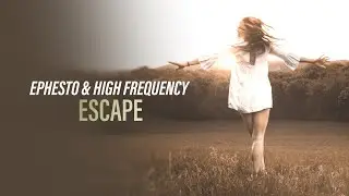 Ephesto & High Frequency - Escape (Official Audio) [Copyright Free Music]