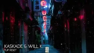 Kaskade & WILL K - Flip Reset (AUDIO 8D)