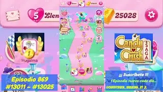 Episodio #869 - Niveles #13011 ▶️ #13025  - Candy Crush Saga 2026