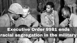 26 июля 1948 года: Указ президента 9981 отменяет расовую сегрегацию в армии США.