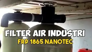 FILTER AIR INDUSTRI FRP 1865 NANOTEC DI PABRIK KAIN SPUNBOND KOSAMBI TANGERANG