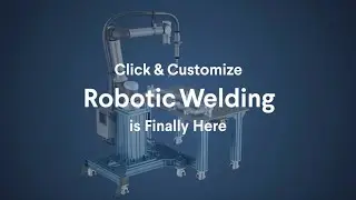 Click and Customize Robotic Welding