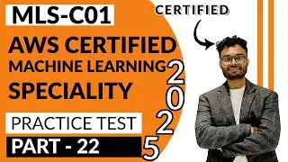 MLS-C01 AWS Certified Machine Learning Specialty Practice Test : Part 22