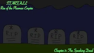Starfall: Rise of the Plasmax Empire Chapter 3: The Speaking Dead