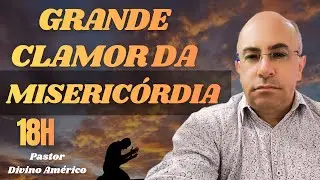 23/12/2025 ORAÇÃO DO CLAMOR DA MISERICÓRDIA COM PASTOR DIVINO AMÉRICO