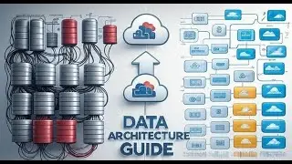 From Raw Data to Strategic Asset: The Complete Data Architecture Guide