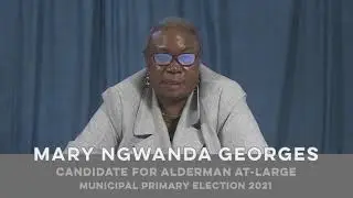 Mary Ngwanda Georges, Candidate for Alderman At-Large