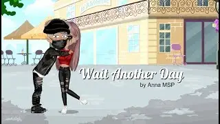 Wait Another Day ~MSP Version