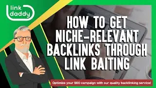 How to Get Niche Relevant Backlinks Through Link Baiting