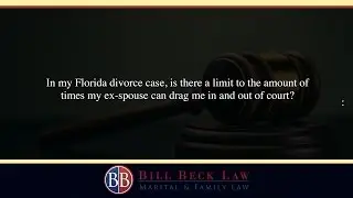 In my Florida divorce case, is there a limit to the amount of times my ex-spouse can drag...