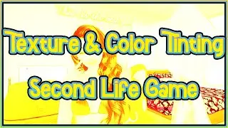 Secondlife Tutorial   Texture Change & color tinting no script or hud