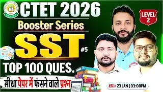 CTET FEB 2026 | CTET SST Top 100 Questions, CTET SST Practice Set #5, CTET SST By Ankit Sir