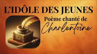L'IDOLE DES JEUNES (Po&egrave;me hommage chant&eacute;)