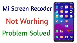 How To Fix Mi Screen Recorder Not Working In Redmi Phone | Mi Screen Recorder Issue