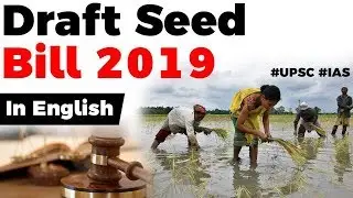 Draft Seeds Bill 2019, Aims to regulate quality of seeds sold in India, Current Affairs 2019 #UPSC