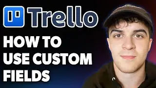 How to Use Custom Fields in Trello [2025 Full Guide]