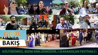 KÜLTÜRÜMÜZ, BİZİM KİMLİĞİMİZDİR.. ! ( KARAKOÇAN FESTİVALİ )