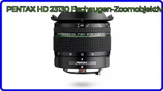 BEWERTUNG (2025): PENTAX HD 23130 Fischaugen-Zoomobjektiv. WESENTLICHE Einzelheiten
