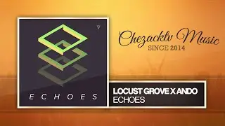 Locust Grove x ANDO - Echoes (Original Mix)