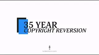 What is the 35 Year Copyright Reversion Clause?
