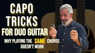 Capo Tricks for Duo Guitar | Stop Playing the Same Thing Twice
