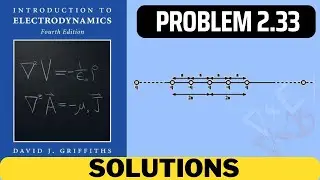 Griffiths Problem 2.33 solution | introduction to electrodynamics (4th Edition) Griffiths solutions