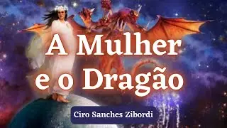 A Mulher vestida do sol, o Menino e o Dragão | Explicação de Apocalipse 12 | @Ciro Zibordi