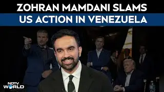 US Attacks Venezuela | New York Mayor Zohran Mamdani Slams US Action In Venezuela