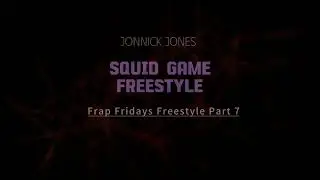 Jonnick Jones - Frap Fridays Freestyle Part 7 - Squid Game Freestyle Rap