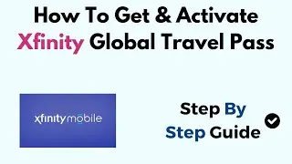 How To Get & Activate Xfinity Global Travel Pass