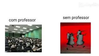 Minha sala sem professor e minha sala com professor