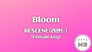 Bloom - RESCENE (리센느) (원키/여자키Gm) 여기MR / KPOP / Karaoke / Music / 노래방