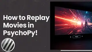 How to Replay Movies in PsychoPy (Offline & Online Tips!) 🎬🔁
