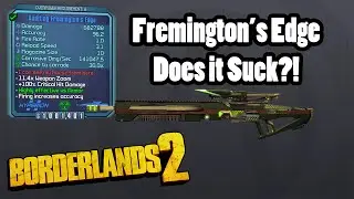 Borderlands 2: Fremington's Edge- Does it Suck!?