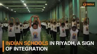 Indian Schools in Riyadh, a sign of integration | DD India