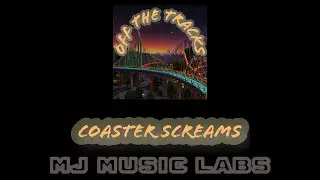 Coaster Screams - Off The Tracks - MJ Music Labs (with Lyrics)