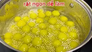 Chè này dẻo ngon lạ miệng dễ nấu ai cũng thích 