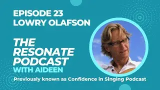 Singing Affirmations with Lowry Olafson |  Episode 23 | The Resonate Podcast