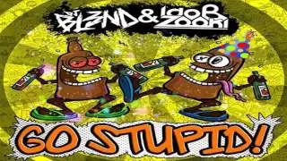 GO STUPID! - DJ BL3ND, Ido B & Zooki - DANCE HOUSE