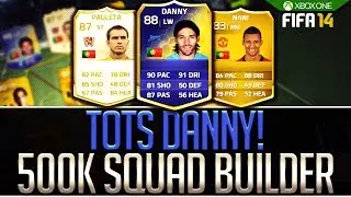 TOTS 88 DANNY! TASTY 500K SQUAD BUILDER! FIFA 14 ULTIMATE TEAM!