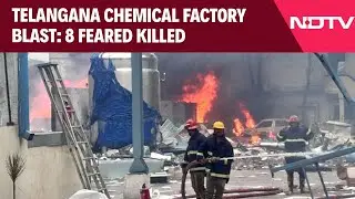Telangana Blast | 8 Feared Killed In Massive Explosion, Fire At Chemical Factory In Telangana