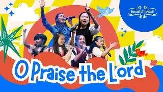 O Praise the Lord (feat. SOP Kids) | Sound of Praise | &ldquo;Marvelous&rdquo; album