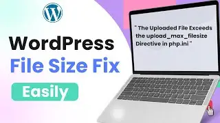 How to Solve &ldquo;Uploaded File Exceeds upload max filesize&rdquo; in WordPress