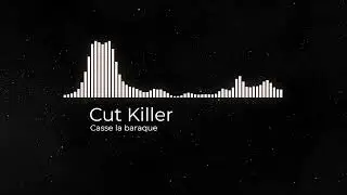 Cut Killer - Casse la baraque