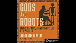 Gods and Robots: Myths, Machines, and Ancient Dreams of Technology by Adrienne Mayor