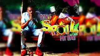 Crown - Don`t Spoil My Day (St.Lucia) Soca 2018