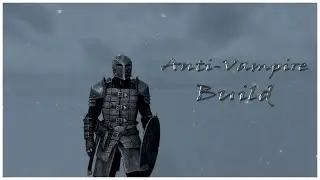 SKYRIM: Anti-Vampire [BUILD GUIDE]