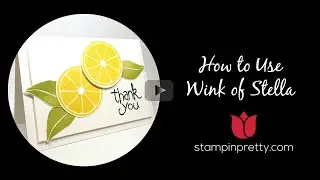 Stampin' Pretty Tutorial:  How to Use Wink of Stella